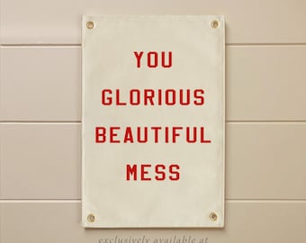 You clorious beautiful mess Flag, Hanging Canvas Banner Wall Decor,Vintage Canvas Banner,Wall Art Pennant ,Living Room Decor Pennant