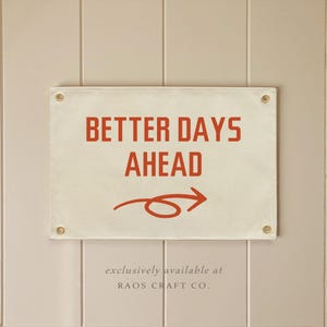 Better days ahead Flag , Hanging Canvas Banner Wall Decor,Vintage Canvas Banner,Wall Art Pennant for Nursery,Living Room Decor Pennant