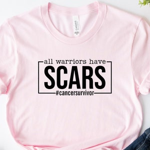 Cancer Survivor Shirt, Cancer Shirts for Women, Cancer Scars Shirt, All Warriors Have Scars Shirt, Breast Cancer Survivor, Women Cancer Gift