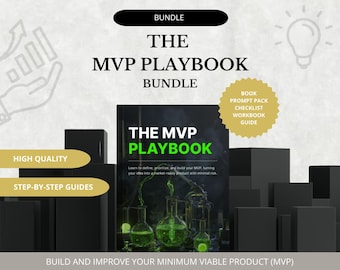 The MVP Playbook Bundle: Build, Test, Launch Your Minimum Viable Product with Ebook, Workbook, Checklist & AI Prompts