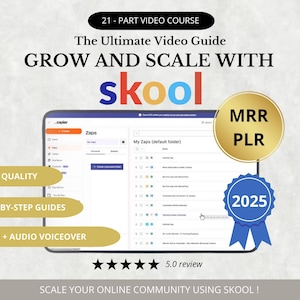 May include: A 21-part video course titled "The Ultimate Video Guide Grow and Scale with Skool" with a 5.0 review rating. The image shows a screenshot of the Skool platform with a list of "Zaps" and a blue ribbon with the text "2025" on it. The image also includes a gold seal with the text "MRR PLR".