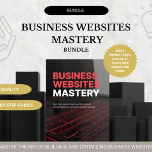May include: A promotional image for a business website bundle. The image features a book titled "Business Websites Mastery" with red and white text. Additional text includes "High Quality", "Step-by-Step Guides", and "Master the Art of Building and Optimizing Business Websites."