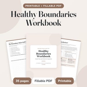 May include: A printable and fillable PDF Healthy Boundaries Workbook with 35 pages. The cover features the title Healthy Boundaries Workbook, Scripts, Plans and Practice for Saying No. Two interior pages are visible, showing self-check lists.