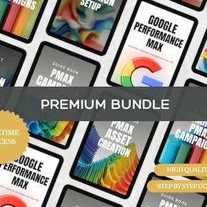 May include: A collection of digital guides and checklists on tablets, featuring the text "GOOGLE PERFORMANCE MAX" and "PMAX CAMPAIGN". The image includes the words "PREMIUM BUNDLE" and "LIFETIME ACCESS".