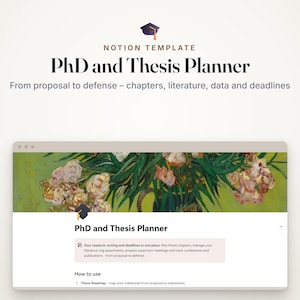 May include: A Notion template titled PhD and Thesis Planner featuring a graduation cap icon. The interface displays a header with a floral painting, the text PhD and Thesis Planner, and a section for research, writing, and deadlines.