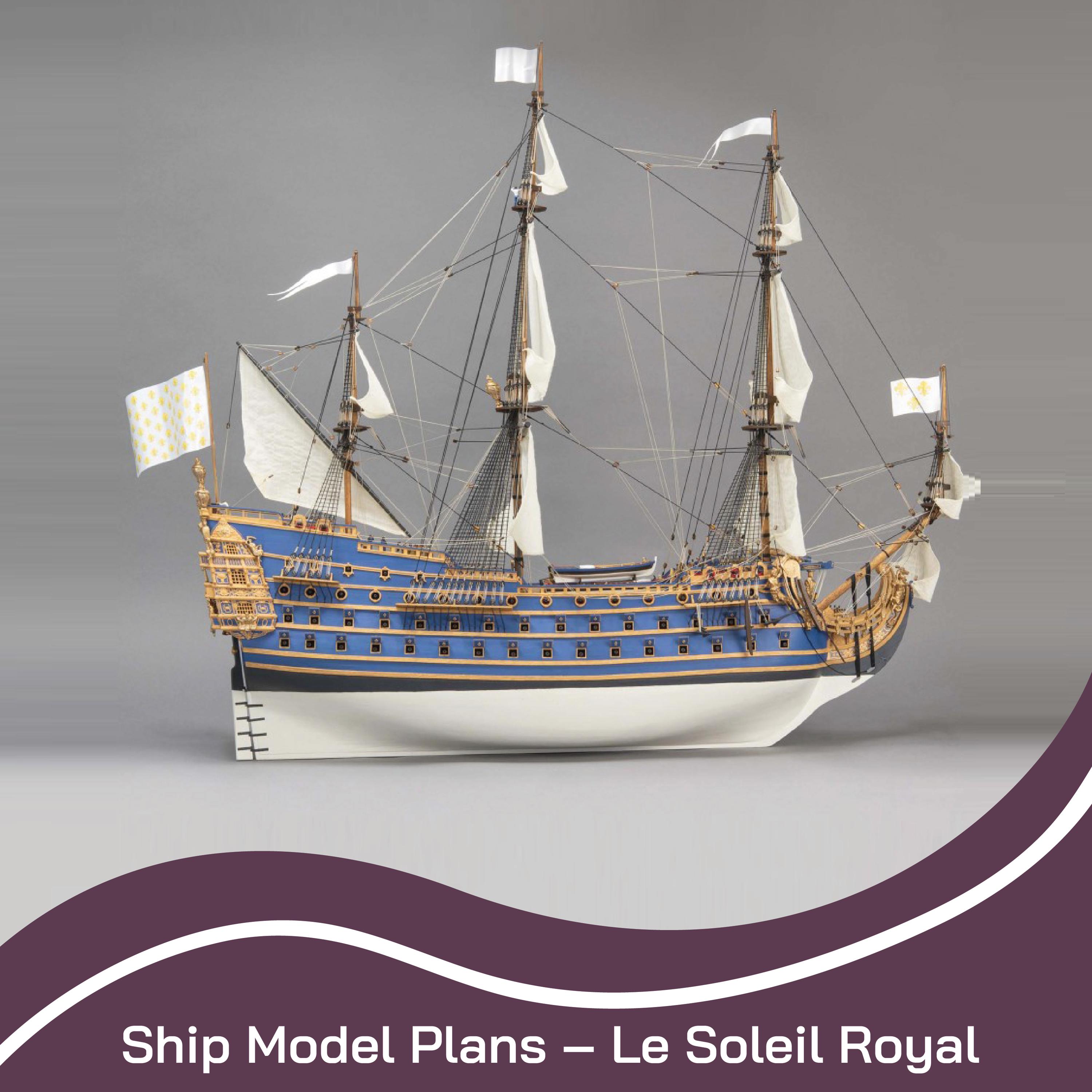 Le Soleil Royal Wooden Ship Model Plans, 1:60 Scale (Digital