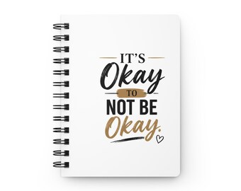 It's Okay to not Be Okay Spiral Bound Journal | Illustrated Female Writer Notebook