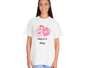 Hug in a Mug- Cozy Comfort Colors Tee by Gildan (S-4XL)