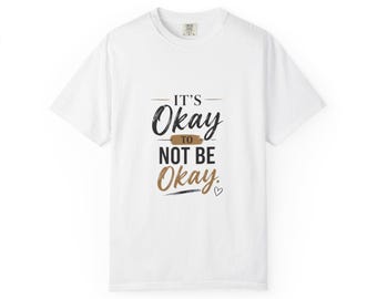 It's Okay To Not Be Okay white T-shirt| Inspirational Quote T-Shirt| Motivational Shirt