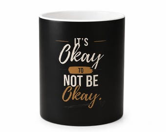 It's Okay To Not Be Okay Mug, 11oz-Black