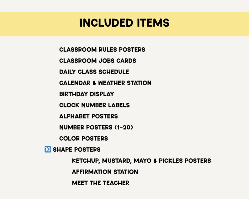 May include: A list of included items for a classroom, with the title "INCLUDED ITEMS" in bold black font on a yellow background. The list includes posters, cards, and schedules, such as "Classroom Rules Posters" and "Daily Class Schedule."