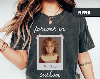 Custom Forever In Shirt Comfort Color, Personalized Teacher Photo Name Tee, Retro Back To School Tshirt,  Perfect for 1st Day Of School Tee