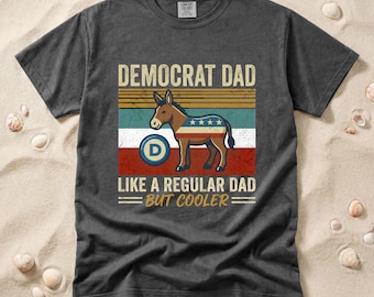 Democrat Dad Like Normal Dads But Cooler T-Shirt, Cool Dad Club, Fathers Day Present, Gift For Husband, Dad T-shirt, Comfort colors mens