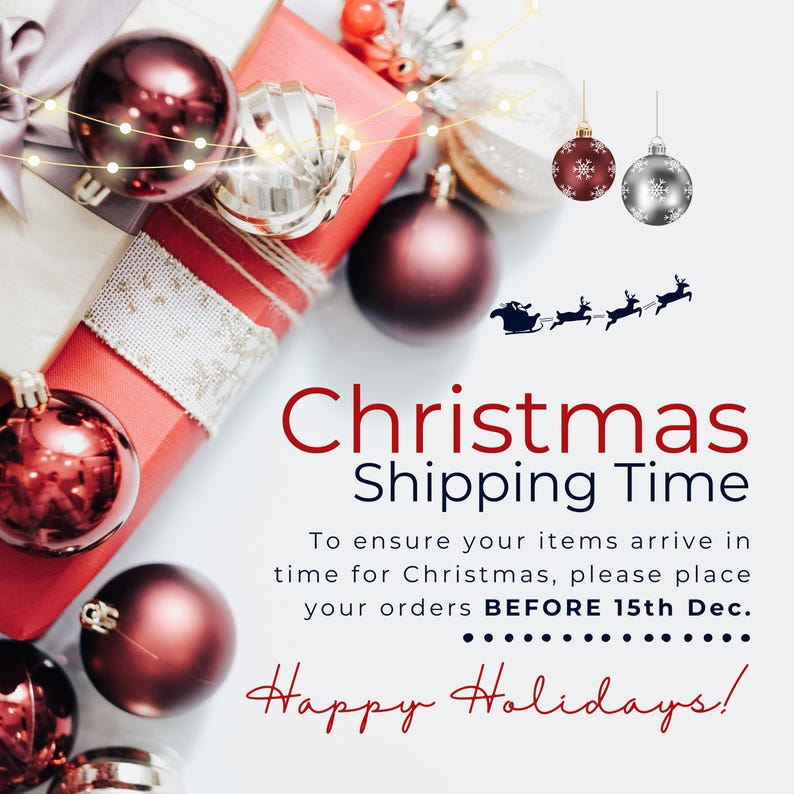 May include: A Christmas-themed image featuring red gift boxes, baubles, and the text "Christmas Shipping Time." The image includes a Santa sleigh silhouette and the words "Happy Holidays!"