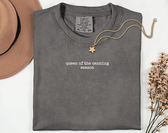 Queen of the Canning Season, canning shirt, Homestead Tshirt, color comfort, gifts gardening, gardeners gift shirt