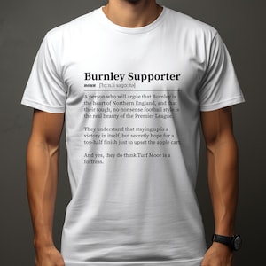 Burnley FC Shirt | Funny Football Fan Gift | Burnley Supporter Definition Shirt | Perfect Gift for Burnley Fans | Football Shirt