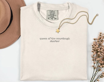 Queen of the Sourdough Starter, gifts for bakers, Sourdough Baking Tee, color comfort, Homestead Tshirt