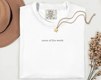 Queen of the Weeds, color comfort, gifts gardening, gardeners gift shirt, gifts for gardeners
