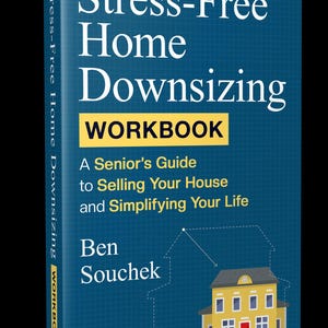 May include: A blue book cover with the title "Stress-Free Home Downsizing Workbook: A Senior's Guide to Selling Your House and Simplifying Your Life" by Ben Souchek. The cover features a yellow house with a red door and a white roof.