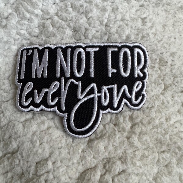 I'm Not For Everyone Embroidered Patch - Bold Statement Applique