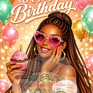 May include: Digital illustration of a woman with long braids wearing heart-shaped sunglasses, holding a cupcake with a lit candle. The image has a birthday theme with balloons and the words "Happy Birthday".