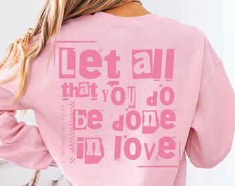 Sweat-shirt chrétien pour femme, chemise Let All That You Do Bible Verse, vêtements de Jésus basés sur la foi, pull inspirant, cadeaux religieux