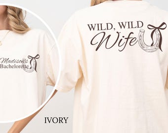 Custom Western Bachelorette Shirt, Wild Wild Wife, Nashville Bach, Austin Texas Bachelorette, Matching Cowgirl Bridal Party Girls Trip Tee