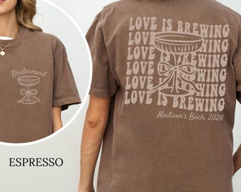 Love Is Brewing Bachelorette Shirt, Espresso Martini Bride Tee, Coffee Bach Party Shirt, Bridal Party Girls Trip T-Shirt, Coffee Lover Bride