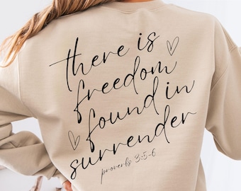 Christian Sweatshirt for women, Freedom in Surrender Faith Shirt, Proverbs 3:5-6 Baptism Shirt, Faith based Jesus apparel, Religious Gifts