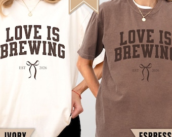 Love Is Brewing Bachelorette Shirt, Espresso Martini Bride Tee, Coffee Bach Party Shirt, Coffee Lover Bride, Bridal Party Matching Outfit