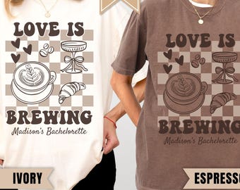 Love Is Brewing Bachelorette Shirt, Espresso Martini Bride Tee, Coffee Bach Party Shirt, Bridal Party Girls Trip T-Shirt, Coffee Lover Bride