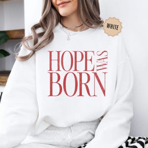 Christian Christmas Sweatshirt, Hope was Born Shirt, Jesus Nativity Sweater, Womens Faith Holiday Shirt, Religious Christmas Shirt Gift