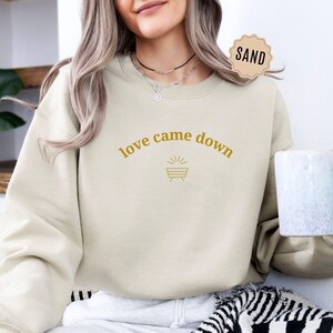 Christian Christmas Sweatshirt, Love Came Down Shirt, Christian Nativity Sweater for Women, Religious Holiday Shirt, Christmas Shirt Gift