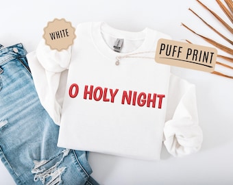 Christian Christmas Sweatshirt, O Holy Night Sweater, Puff Print Christian Holiday Shirt for Women, Religious Holiday Tee, Christmas Gift