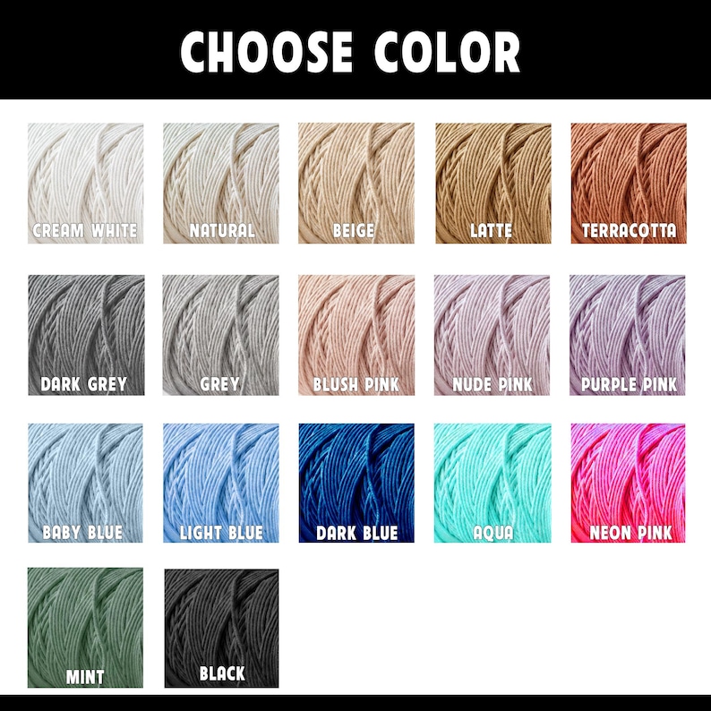 May include: Image displaying a color chart with various yarn colors. The chart includes shades like cream white, natural, beige, latte, terracotta, dark grey, grey, blush pink, nude pink, purple pink, baby blue, light blue, dark blue, aqua, neon pink, mint, and black. The text "CHOOSE COLOR" is at the top.