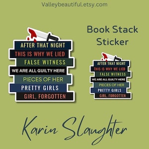 May include: A sticker design featuring a stack of books with titles like "After That Night" and "Pretty Girls," topped with a bloody knife. The text "Book Stack Sticker" and the author's name, Karin Slaughter, are also present.