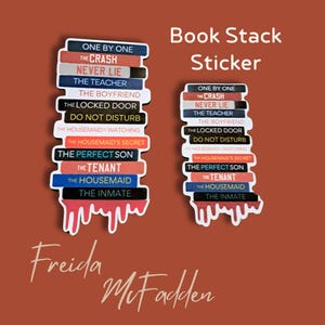 May include: A sticker featuring a stack of books with titles from the author Freida McFadden. The sticker is designed to look like a stack of books with dripping paint at the bottom. The titles include "One by One", "The Crash", "Never Lie", "The Teacher", "The Boyfriend", "The Locked Door", "Do Not Disturb", "The Housemaid is Watching", "The Housemaid's Secret", "The Perfect Son", "The Tenant", "The Housemaid", and "The Inmate".