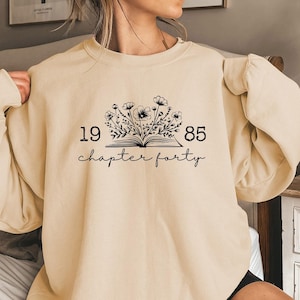 Chapter 40 1985 Sweatshirts For Women, Bookish 40th Birthday Gift For Book Lovers, Fortieth One More Chapter, Best Friend Bday Shirt For Her