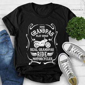 Grandpa Shirt, Some Grandpas Play Bingo Real Grandpas Ride Motorcycles, Motorcycles Gift Shirt, Biker Men&#39;s Shirt, Biker Grandpa Shirt