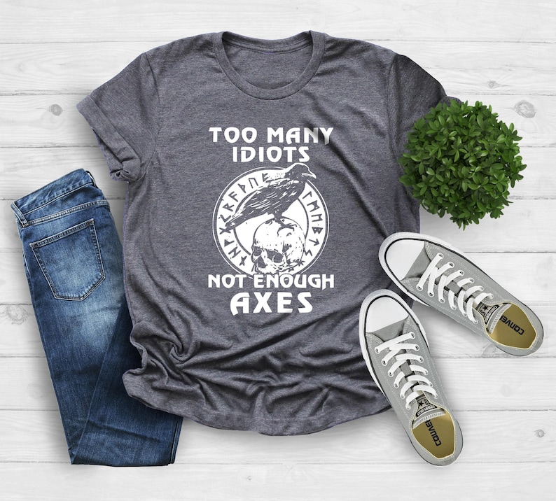 Too Many Idiots Not Enough Axes Funny Shirt, Viking Axe Shirt, Gift For Father, Pagan Shirt, Skull Shirt, Norse Mythology Tee, Norse Shirt image 2