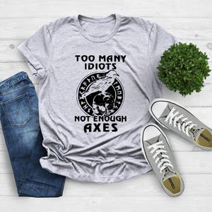 Too Many Idiots Not Enough Axes Funny Shirt, Viking Axe Shirt, Gift For Father, Pagan Shirt, Skull Shirt, Norse Mythology Tee, Norse Shirt image 4