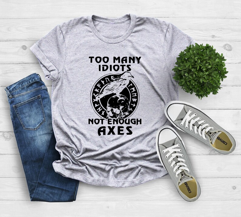 Too Many Idiots Not Enough Axes Funny Shirt, Viking Axe Shirt, Gift For Father, Pagan Shirt, Skull Shirt, Norse Mythology Tee, Norse Shirt image 4