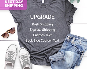 Upgrade Shirt, Rush Mail, Express Mail, Custom, Add Name, Back Side Print, Date