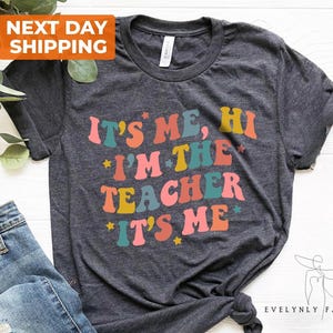 It&#39;s Me Hi I&#39;m The Teacher It&#39;s Me Shirt, Teacher Shirt, I&#39;m The Teacher Shirt, Teacher Tee, Teacher Gift, Gift For Teacher Shirt