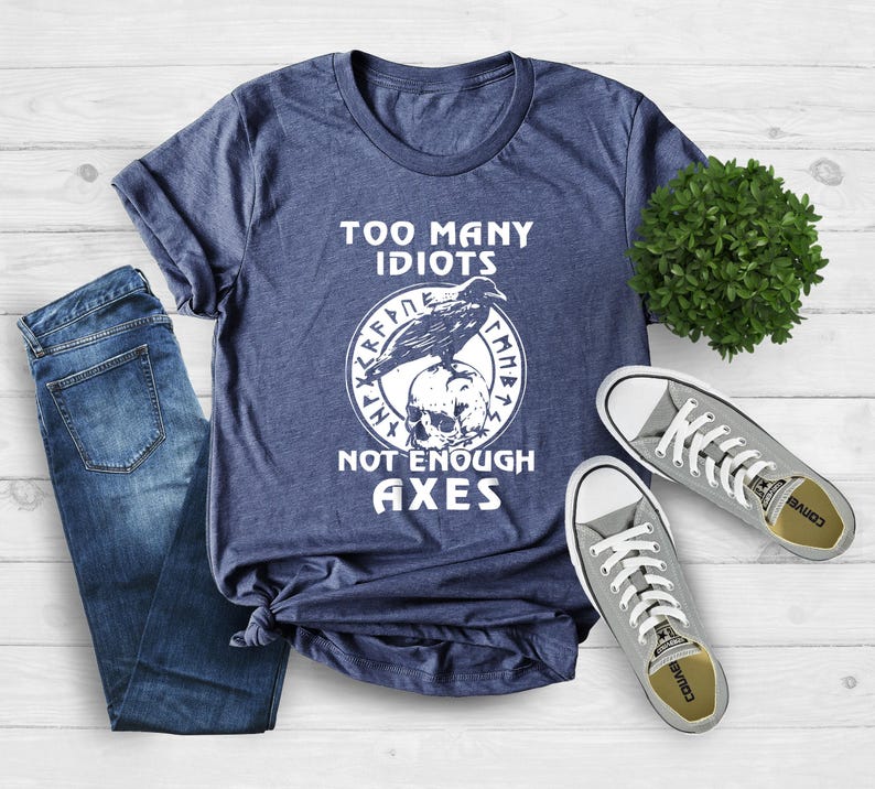 Too Many Idiots Not Enough Axes Funny Shirt, Viking Axe Shirt, Gift For Father, Pagan Shirt, Skull Shirt, Norse Mythology Tee, Norse Shirt image 3