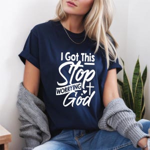 I Got This Stop Worrying God T-Shirt, Christian Unisex Shirt, Faith Based Tee, Inspirational Religious Gift, Spiritual Encouragement Shirt