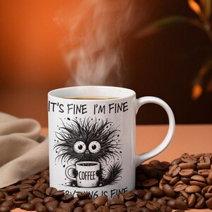 It’s Fine I’m Fine’ Funny Mug, Sarcastic Cartoon Coffee and Tea Cup, Cute Office Humor Gift Sarcastic Mug, WFH mug, Gift for coworkers