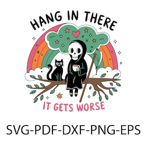 Hang in There It Gets Worse PNG | Funny png design | Trendy png | Snarky png | Mental Health png | Sarcastic png | Trending png