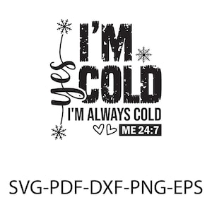 Sí, tengo frío SVG, PNG, Camisa fría Svg, Temporada de congelación Svg, Vibraciones de invierno Svg, Divertido Svg navideño, Siempre frío Svg, Invierno Svg