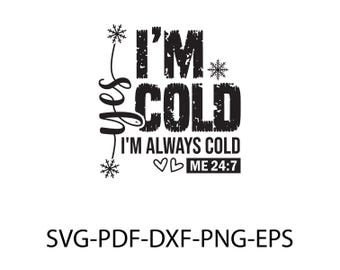 Yes, I&#39;m Cold SVG: Funny Winter Shirt Design (Digital Download)